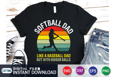 SoftBall Dad Like a BaseBall Dad But with Bigger Balls SVG