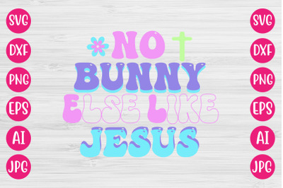 No Bunny Else Like Jesus RETRO DESIGN