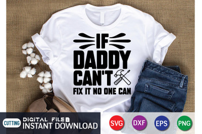 If Daddy Can&amp;&23;039;t Fix it no One Can SVG