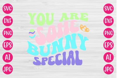 You Are Some Bunny Special RETRO DESIGN