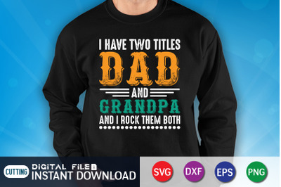 I Have Two Titles Dad and Grandpa and i Rock them Both SVG