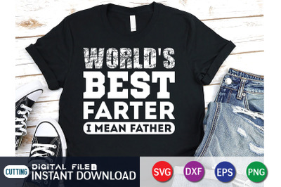 World&amp;&23;039;s Best Farter i Mean Father SVG