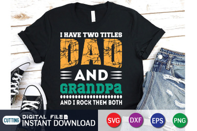 I Have Two Titles Dad and Grandpa and i Rock them Both SVG