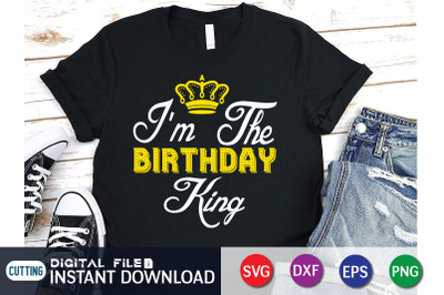 I&amp;&23;039;m the Birthday King SVG