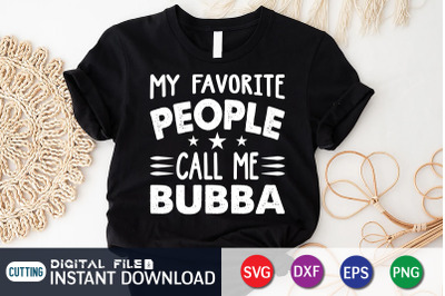 My Favorite People Call Me Bubba SVG