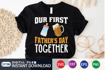 Our First Father&amp;&23;039;s Day Together SVG