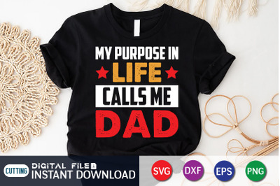 My Purpose in Life Calls me Dad SVG