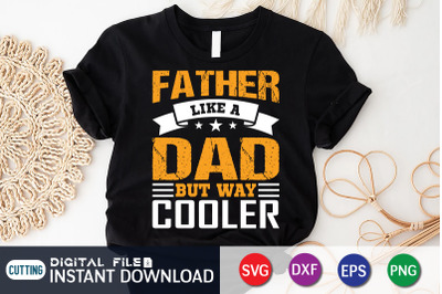 Father Like a Dad but Way Cooler SVG