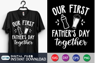 Our First Father&amp;&23;039;s Day Together SVG