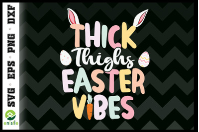 Thick Thighs Easter Vibes Retro Easter