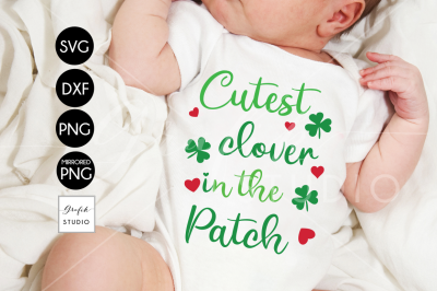 Cutest Clover in the Patch&nbsp;St Patricks Day SVG File, DXF File, PNG Fil