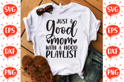 Just a Good Mom With a Hood Playlist SVG