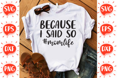 Because i Said so Mom Life SVG