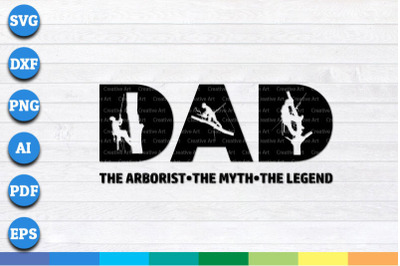 Dad the Arborist the myth the legend svg, png files