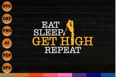 Eat Sleep Get High Repeat&nbsp;svg, png files for Instant download
