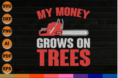 My money Grows on Trees svg, png, dxf cricut file for Digital Download