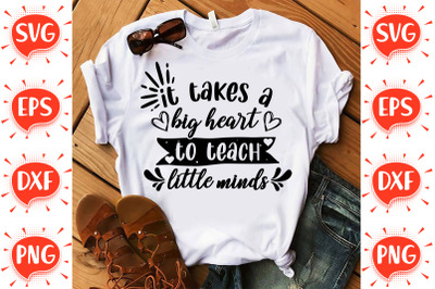 It Takes  a Big Heart to Teach Little Minds SVG