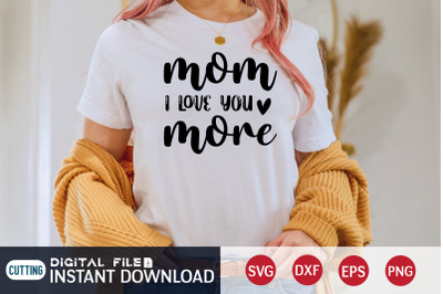 Mom I Love You More SVG