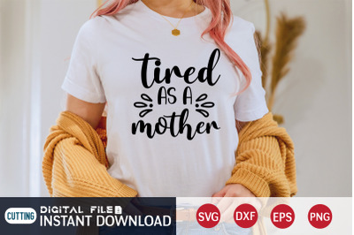 Tired as a Mother SVG