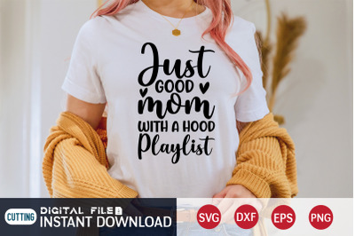 Just Good Mom With a Hood Playlist SVG