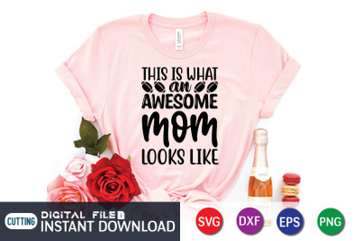 This is What an Awesome Mom Looks Like SVG