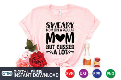 Sweary Mom Like a Regular Mom but Cusses a Lot SVG