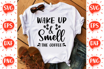 Wake up &amp;amp; Smell the Coffee SVG