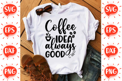 Coffee idea Always Good SVG