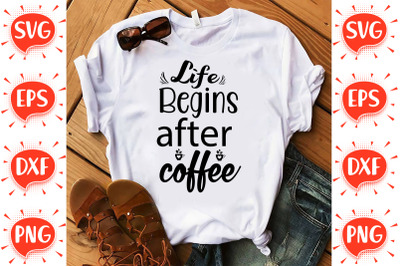 Life Begins after Coffee SVG