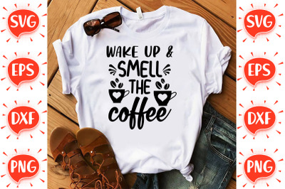 Wake up &amp;amp;  Smell the Coffee SVG