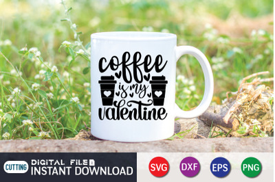 Coffee is my Valentine SVG