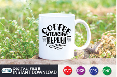 Coffee Teach Repeat SVG