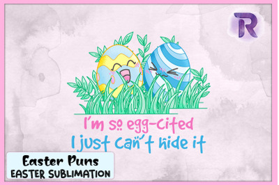 I&#039;m So Egg-cited Easter Pun Eggs