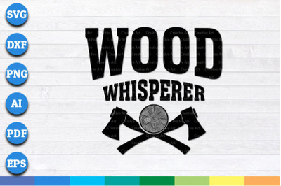 Wood Whisperer, Arborist svg, png, dxf Print Ready files