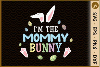 I&#039;m the Mommy Bunny Easter