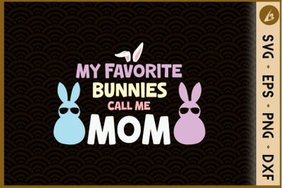 My Favorite Bunnies call me Mom Easter