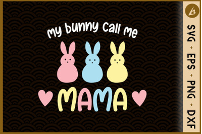 My Favorite Bunnies call me Mama Easter