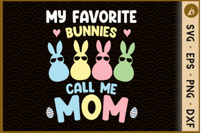 My Favorite Bunnies call me Mom