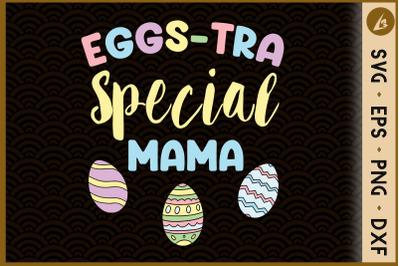 Egg-stra Special Mama Easter Mom