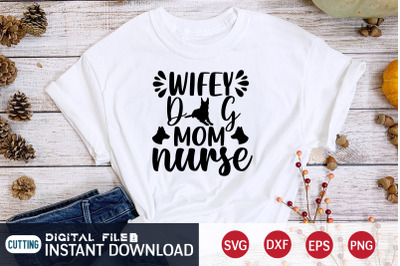 Wiefy Dog Mom Nurse SVG