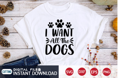 I Want all the Dogs SVG