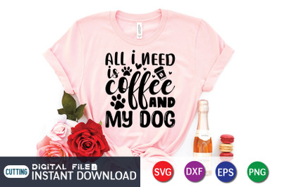 All i need is Coffee and my Dog SVG