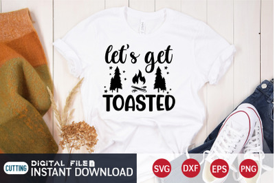 Let&amp;&23;039;s Get Toasted SVG