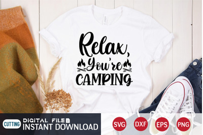 Relax You&amp;&23;039;re Camping SVG