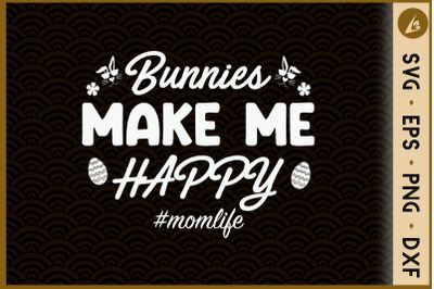 Bunnies Make me Happy Momlife