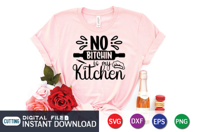 No Bitchin is my Kitchen SVG