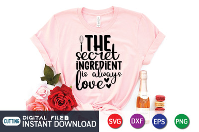 The Secret Ingredient is Always Love SVG