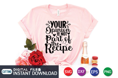 Your Opinion is Not Part of the Recipe SVG