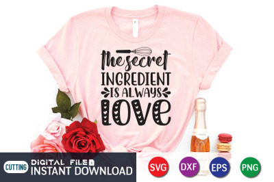 The Secret Ingredient is Always Love SVG