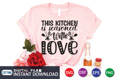 The Kitchen is Seasoned With Love SVG